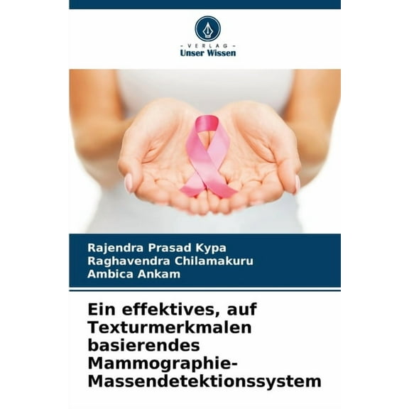 Ein effektives, auf Texturmerkmalen basierendes Mammographie-Massendetektionssystem, (Paperback)