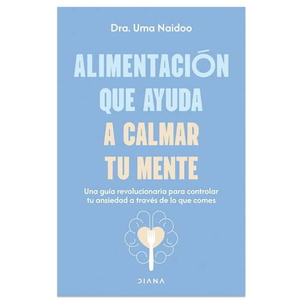 Alimentacion Que Ayuda A Calmar Tu Mente Diana Libro de bolsillo 1ra edicion