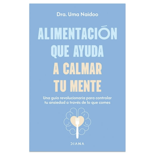 Alimentacion Que Ayuda A Calmar Tu Mente Diana Libro de bolsillo 1ra edicion