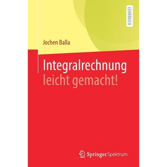 Integralrechnung Leicht Gemacht!, (Paperback)