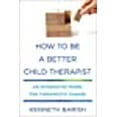 thumbnail image 1 of Comment Tre un Meilleur Thérapeute pour Enfants: un Modèle Intégratif pour un Changement Thérapeutique, 1 of 1