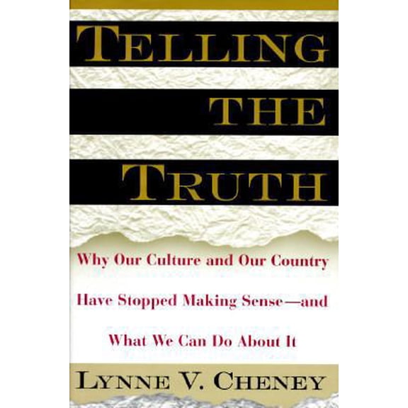 Pre-Owned Telling the Truth: Why Our Culture and Our Country Have Stopped Making Sense-And What We Can Do About It Paperback
