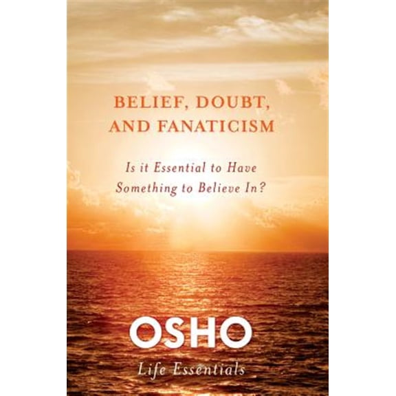 Pre-Owned Belief, Doubt and Fanaticism (Osho Life Essentials) Paperback
