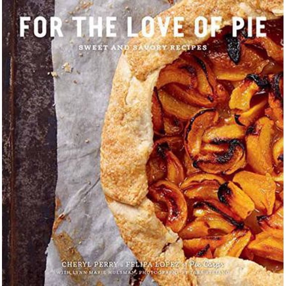 Pre-Owned For the Love of Pie: Sweet and Savory Recipes (Hardcover) 1423647696 9781423647690