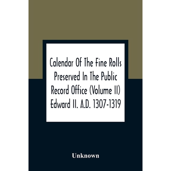 Calendar Of The Fine Rolls Preserved In The Public Record Office (Volume Ii) Edward Ii. A.D. 1307-1319, (Paperback)