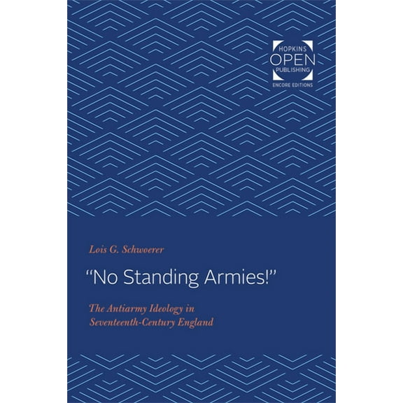"no Standing Armies!": The Antiarmy Ideology in Seventeenth-Century England, (Paperback)