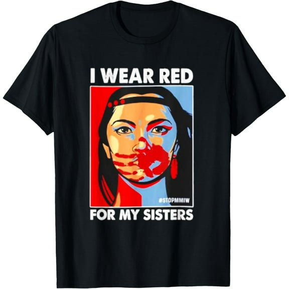 I Wear Red For My,Sister Native American Stop MMIW T-Shirt