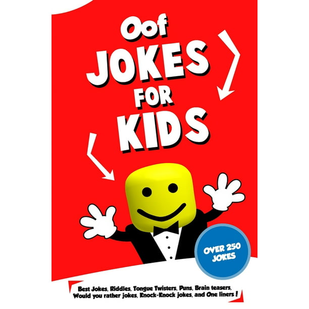 Oof Jokes for Kids: Oof Jokes for Kids : Best Jokes, Riddles, Tongue  Twisters, Puns, Brain teasers, Would you rather jokes, Knock-Knock jokes,  and One liners for kids: Kids Joke books ages