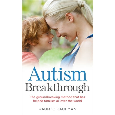 Autism Breakthrough The Ground Breaking Method That Has
