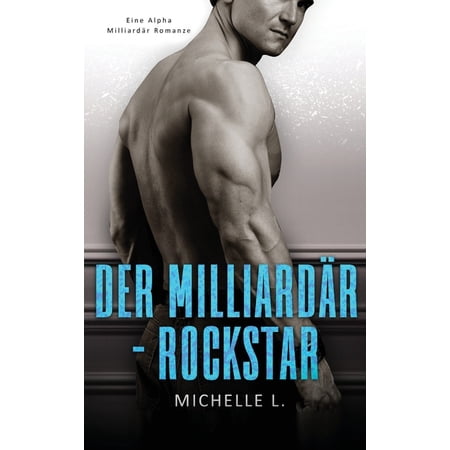 Der Milliard&Atilde;&curren;r-Rockstar: Eine Alpha Milliard&Atilde;&curren;r Romanze (Hardcover)