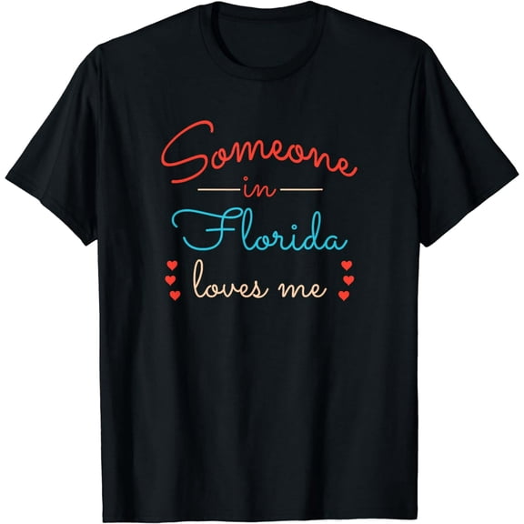 Someone in Florida Loves Me T-Shirt