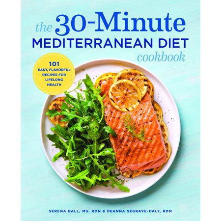 The 30-Minute Mediterranean Diet Cookbook : 101 Easy, Flavorful Recipes for Lifelong (The Best 30 Minute Recipe)