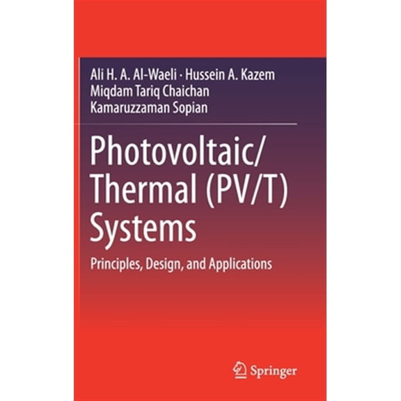 Pre-Owned Photovoltaic/Thermal (Pv/T) Systems: Principles, Design, and Applications (Hardcover)