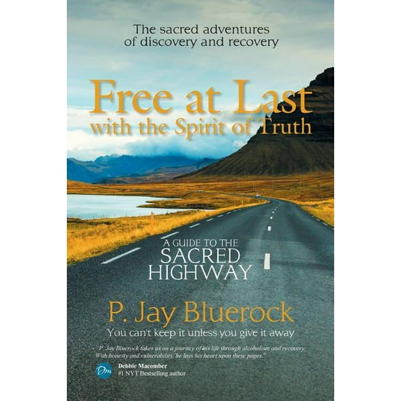 Free at Last With the Spirit of Truth : A Guide to the Sacred Highway