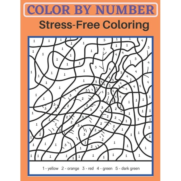 Download Color By Number Stress Free Coloring An Adult Color By Numbers Book Activity Coloring Book For Adults Relaxation And Stress Relief Adult Color By Number Coloring Books Paperback Walmart Com Walmart Com