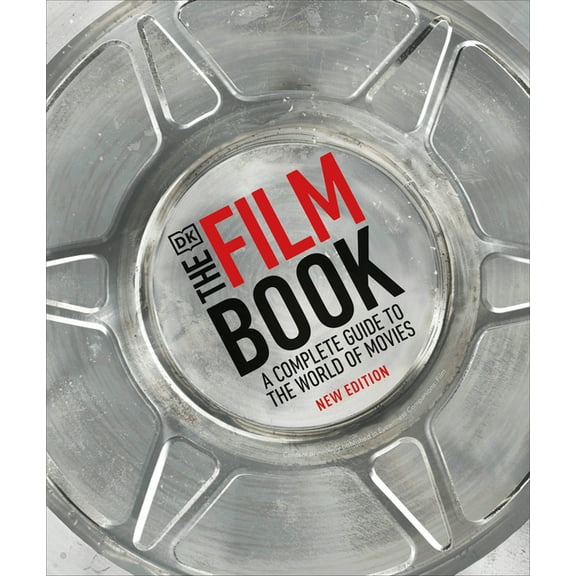 The Film Book, New Edition: A Complete Guide to the World of Movies, (Hardcover)