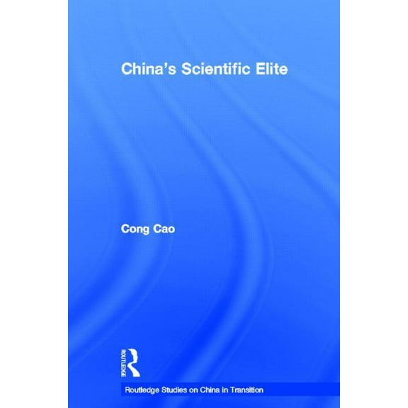Routledge Studies on China in Transition China's Scientific Elite, (Paperback)