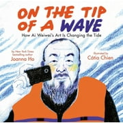 On the Tip of a Wave: How AI Weiwei's Art Is Changing the Tide (Hardcover)