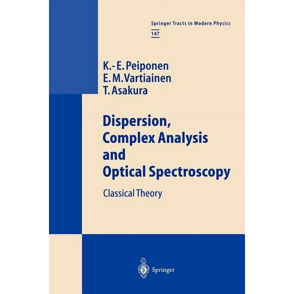 Springer Tracts in Modern Physics Dispersion, Complex Analysis and Optical Spectroscopy: Classical Theory, Book 147, (Paperback)