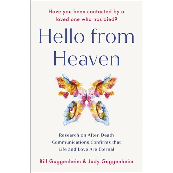 Hello from Heaven: Research on After-Death Communications Confirms That Life and Love Are Eternal, (Paperback)