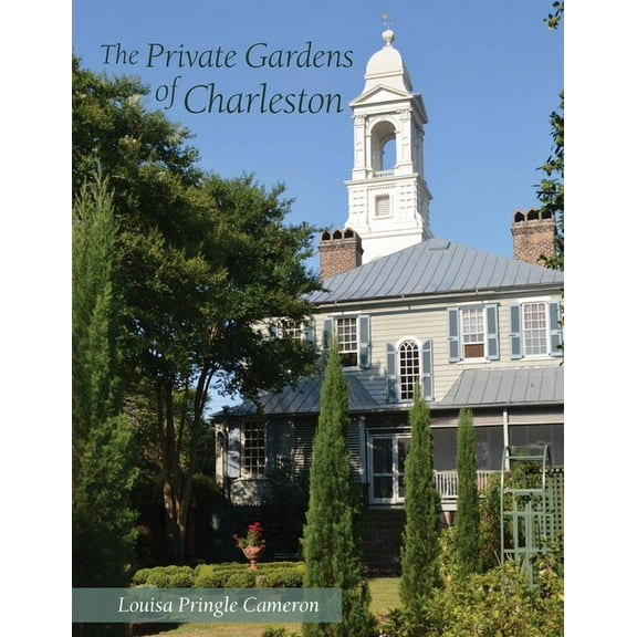 The Private Gardens of Charleston (Paperback)
