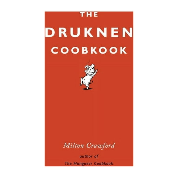 The Drunken Cookbook, (Hardcover)