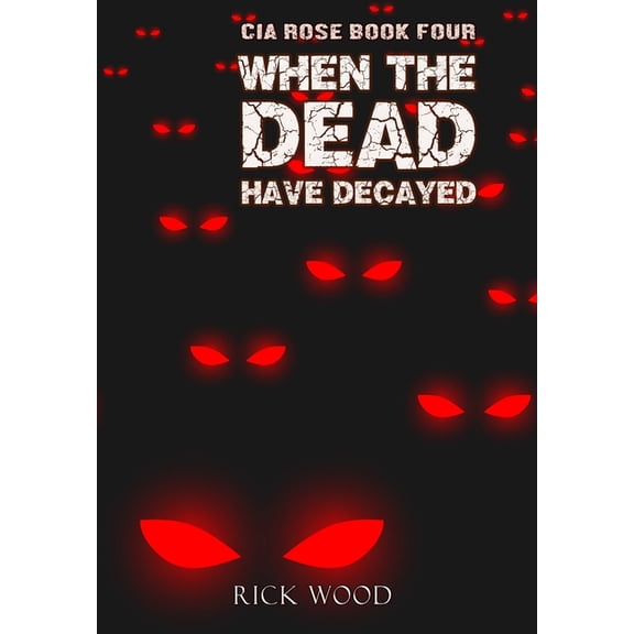CIA Rose When the Dead Have Decayed, Book 4, (Hardcover)