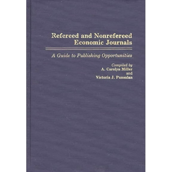 Refereed and Nonrefereed Economic Journals: A Guide to Publishing Opportunities, (Hardcover)