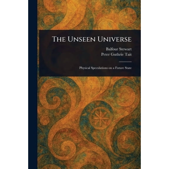 The Unseen Universe, (Paperback)