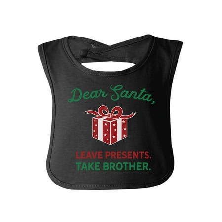 

Dear Santa Take Brother First Christmas Baby Bib For Baby Brother