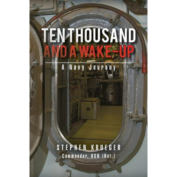 Ten Thousand and a Wake-Up: A Navy Journey (Paperback)