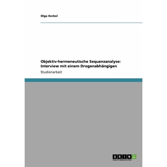 Objektiv-hermeneutische Sequenzanalyse: Interview mit einem Drogenabhängigen (Paperback)