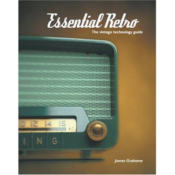 Pre-Owned Essential Retro: The Vintage Technology Guide (Paperback) 0973683813 9780973683813