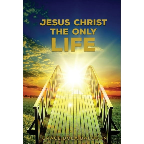 Jesus Christ The Only Life: The Only Life, (Hardcover)