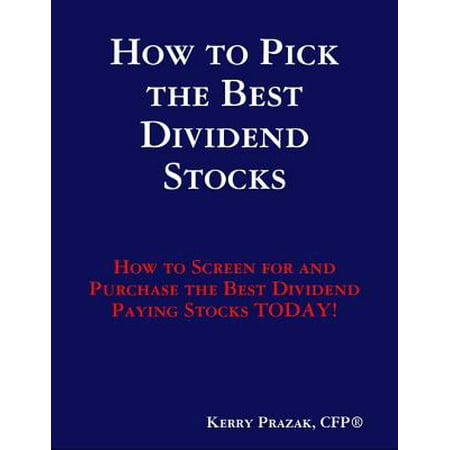 How to Pick the Best Dividend Paying Stocks - (Best Stocks For Dividend Income)