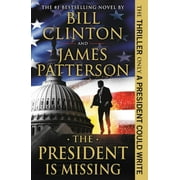 JAMES PATTERSON; PRESIDENT BILL CLINTON The President Is Missing: A Novel (Paperback)