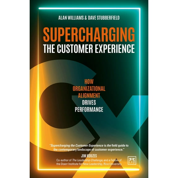 Supercharging the Customer Experience: How Organizational Alignment Drives Performance, (Paperback)