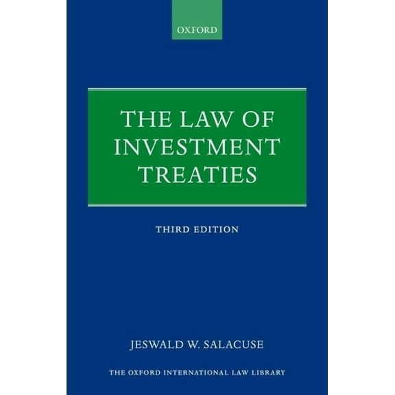 Oxford International Law Library Law of Investment Treaties 3e Oill C, (Hardcover)