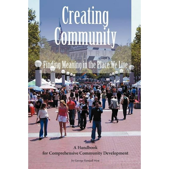 Creating Community : Finding Meaning in the Place We Live