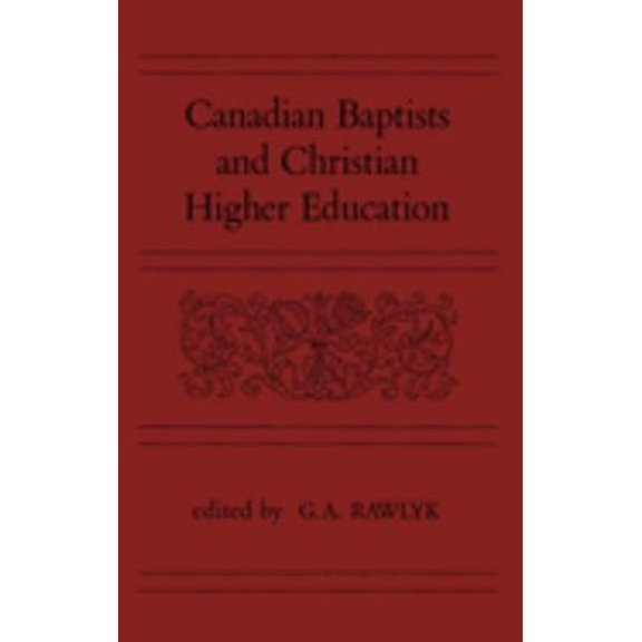 Pre-Owned Canadian Baptists and Christian Higher Education (Hardcover)