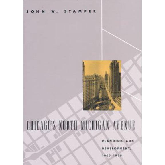 Pre-Owned Chicago Architecture and Urbanism: Chicago's North Michigan Avenue : Planning and Development, 1900-1930 (Hardcover)