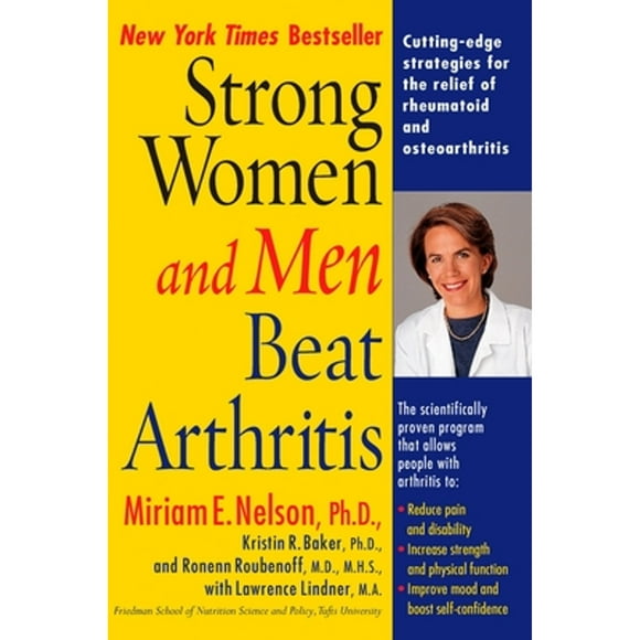 Pre-Owned Strong Women and Men Beat Arthritis: Cutting-Edge Strategies for the Relief of Rheumatoid (Paperback 9780399528569) by Miriam Nelson, Kristin Baker, Lawrence Lindner