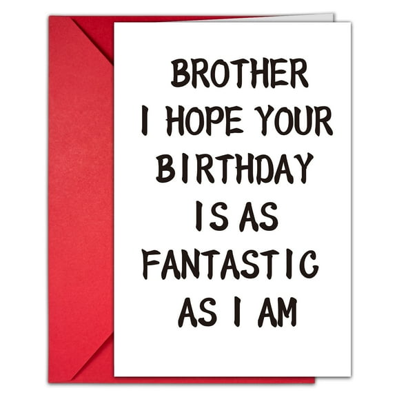 Funny Birthday Card for Brother – "I Hope Your Birthday is as Fantastic as I Am" – Envelope Included, Blank Inside – Ideal for Family and Friends' Birthdays