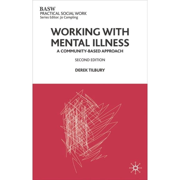 Practical Social Work Working with Mental Illness: A Community-Based Approach, Book 38, (Paperback)