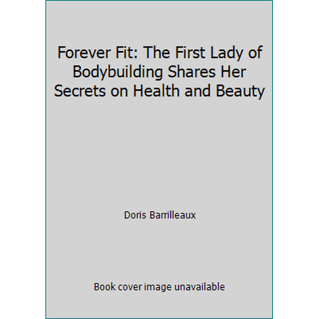 Forever Fit: The First Lady of Bodybuilding Shares Her Secrets on Health and Beauty [Hardcover - Used]