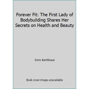Forever Fit: The First Lady of Bodybuilding Shares Her Secrets on Health and Beauty [Hardcover - Used]