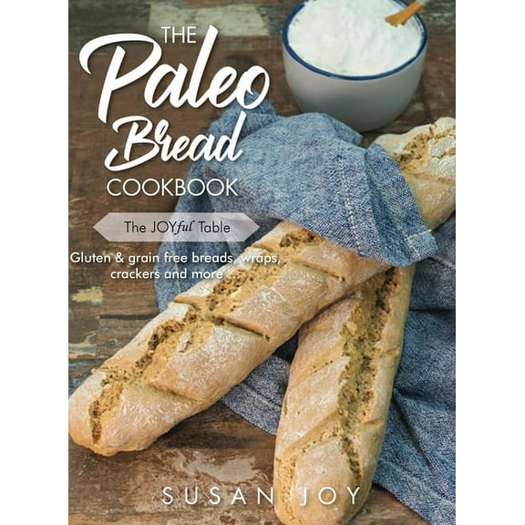 The Paleo Bread Cookbook: Gluten & grain free breads, wraps, crackers and more ..., (Hardcover)