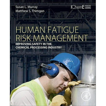 UPC: 9780128024126 | Human Fatigue Risk Management: Improving Safety in the Chemical Processing Industry (Paperback)