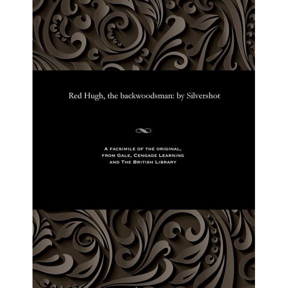 Red Hugh, the Backwoodsman: By Silvershot (Paperback)