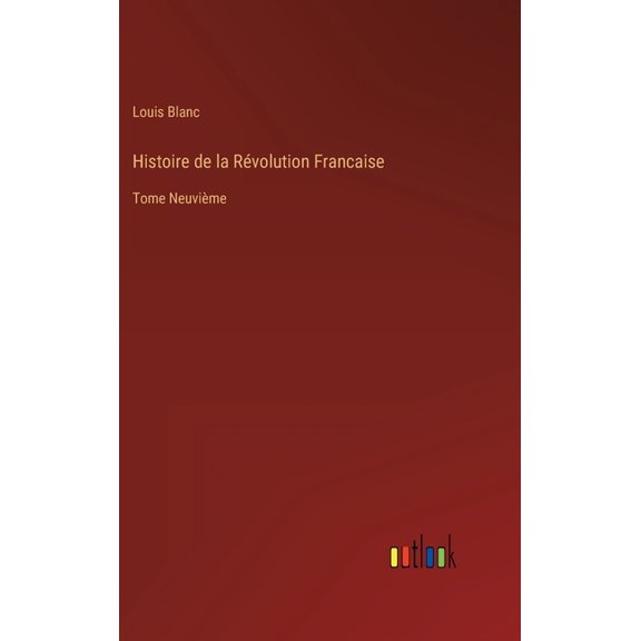Histoire de la Révolution Francaise : Tome Neuvième (Hardcover)